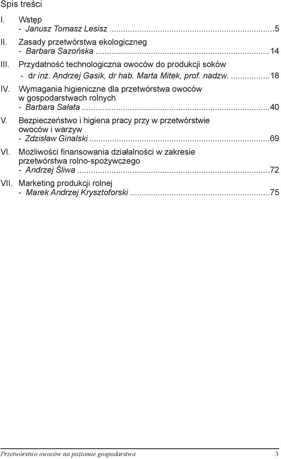 Wymagania higieniczne dla przetwórstwa owoców w gospodarstwach rolnych - Barbara Sałata...40 V.