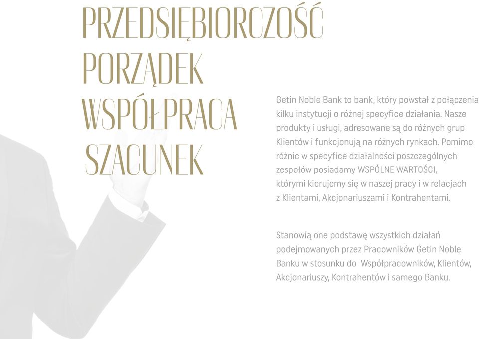 Pomimo różnic w specyfice działalności poszczególnych zespołów posiadamy WSPÓLNE WARTOŚCI, którymi kierujemy się w naszej pracy i w relacjach z