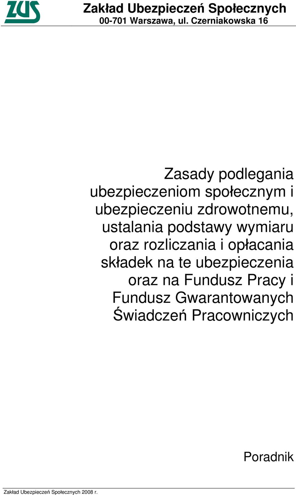 zdrowotnemu, ustalania podstawy wymiaru oraz rozliczania i opłacania składek na te