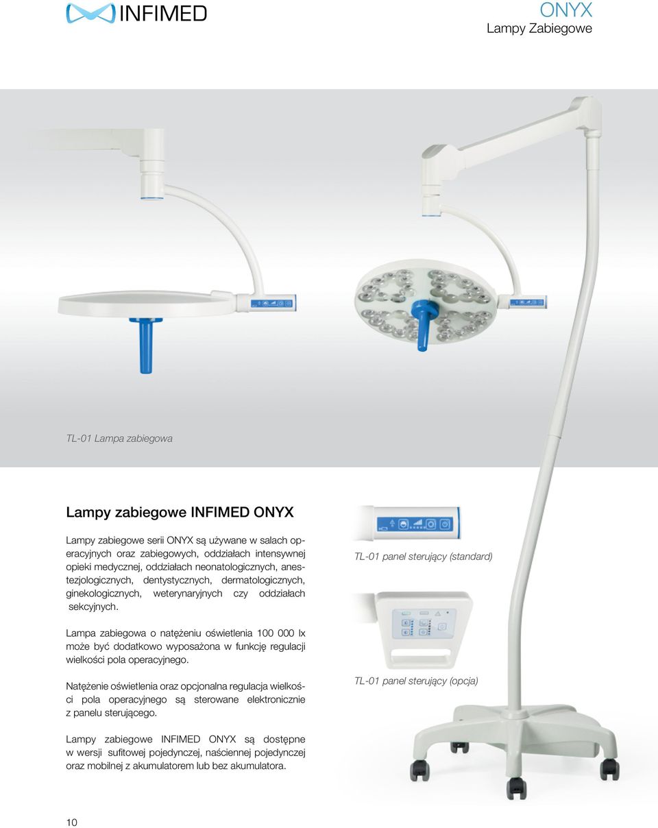 TL-01 panel sterujący (standard) Lampa zabiegowa o natężeniu oświetlenia 100 000 lx może być dodatkowo wyposażona w funkcję regulacji wielkości pola operacyjnego.