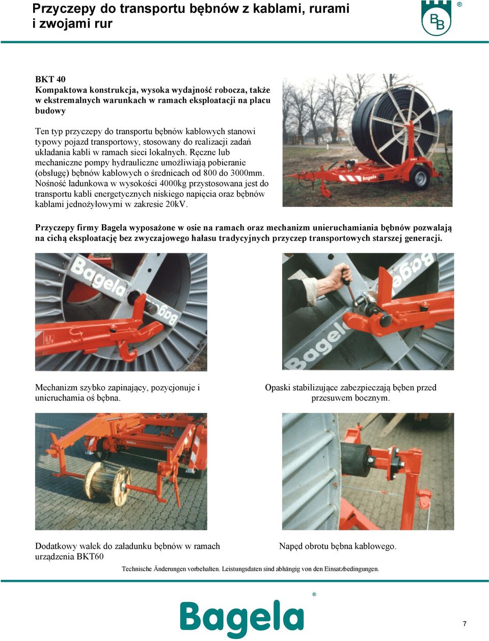 Ręczne lub mechaniczne pompy hydrauliczne umożliwiają pobieranie (obsługę) bębnów kablowych o średnicach od 800 do 3000mm.