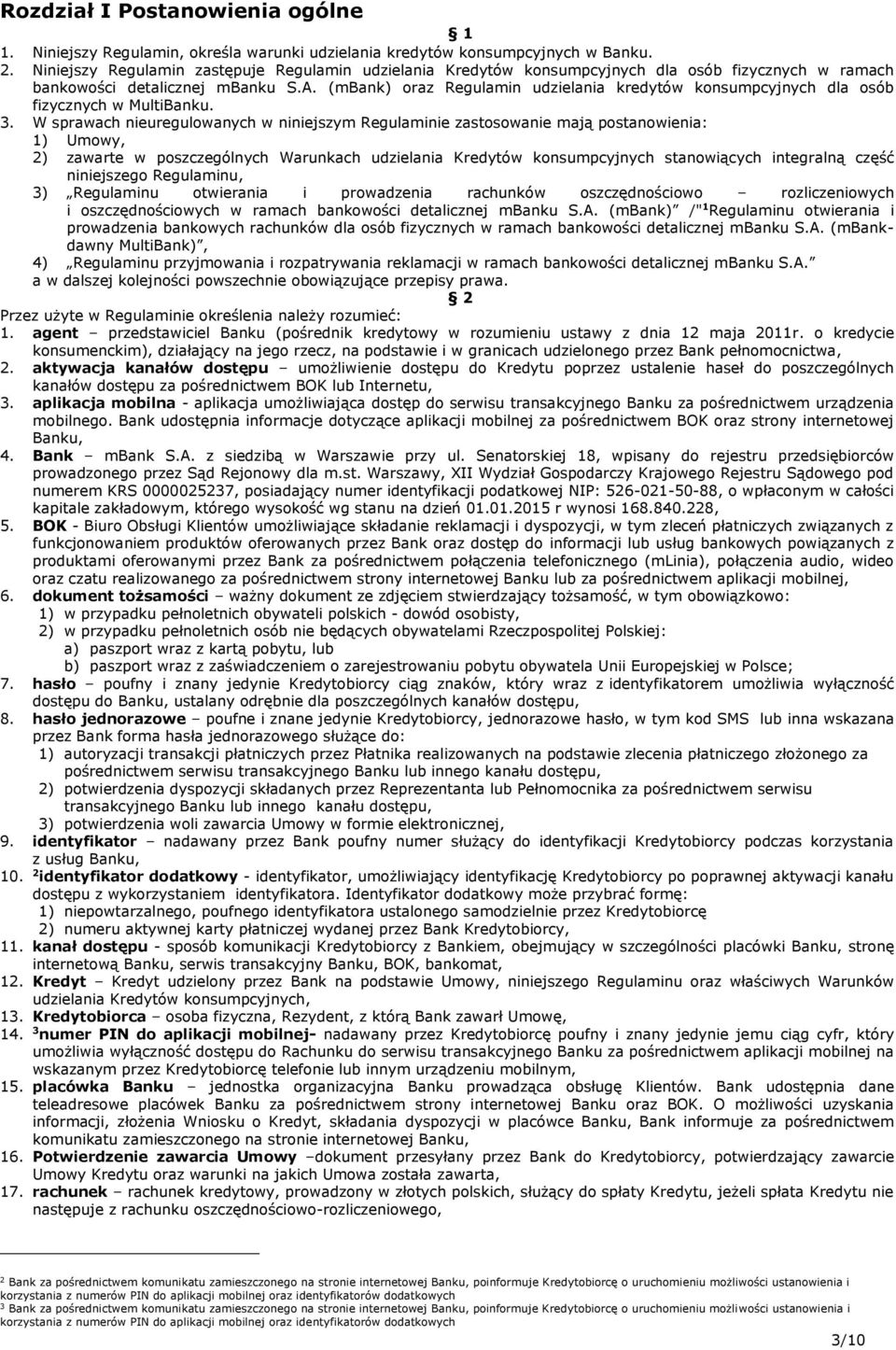 (mbank) oraz Regulamin udzielania kredytów konsumpcyjnych dla osób fizycznych w MultiBanku. 3.