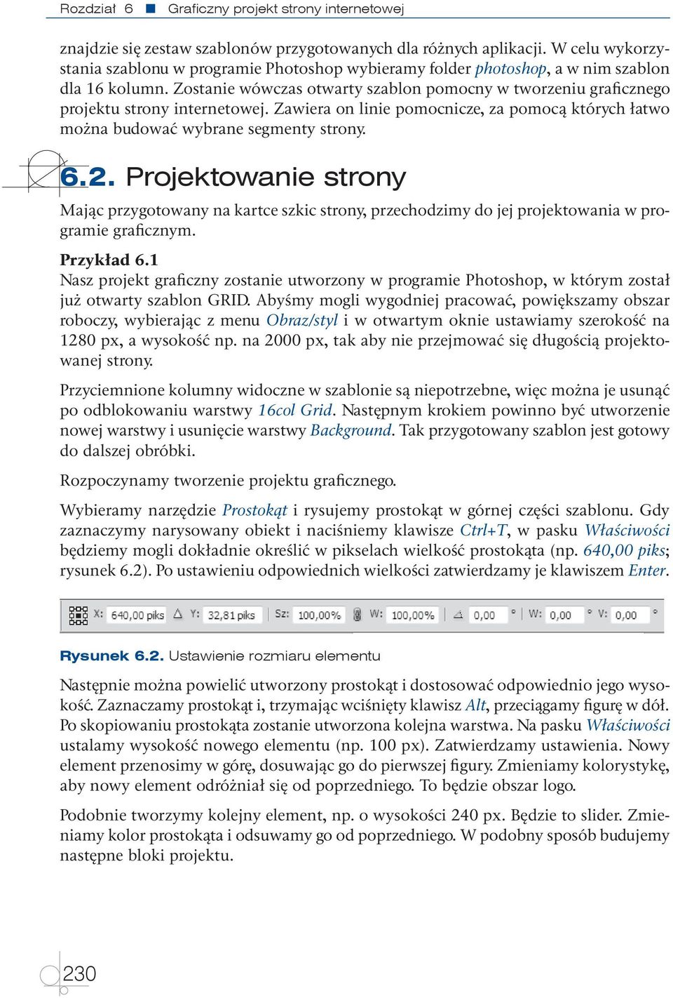 Zostanie wówczas otwarty szablon pomocny w tworzeniu graficznego projektu strony internetowej. Zawiera on linie pomocnicze, za pomocą których łatwo można budować wybrane segmenty strony. 6.2.