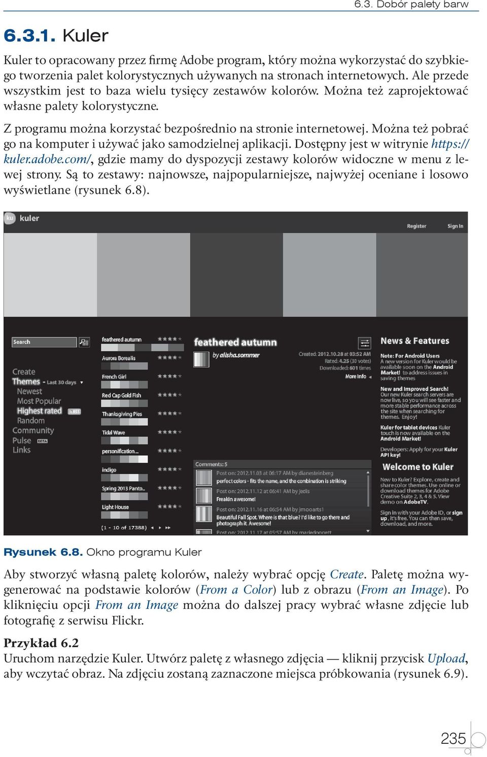 Można też pobrać go na komputer i używać jako samodzielnej aplikacji. Dostępny jest w witrynie https:// kuler.adobe.com/, gdzie mamy do dyspozycji zestawy kolorów widoczne w menu z lewej strony.