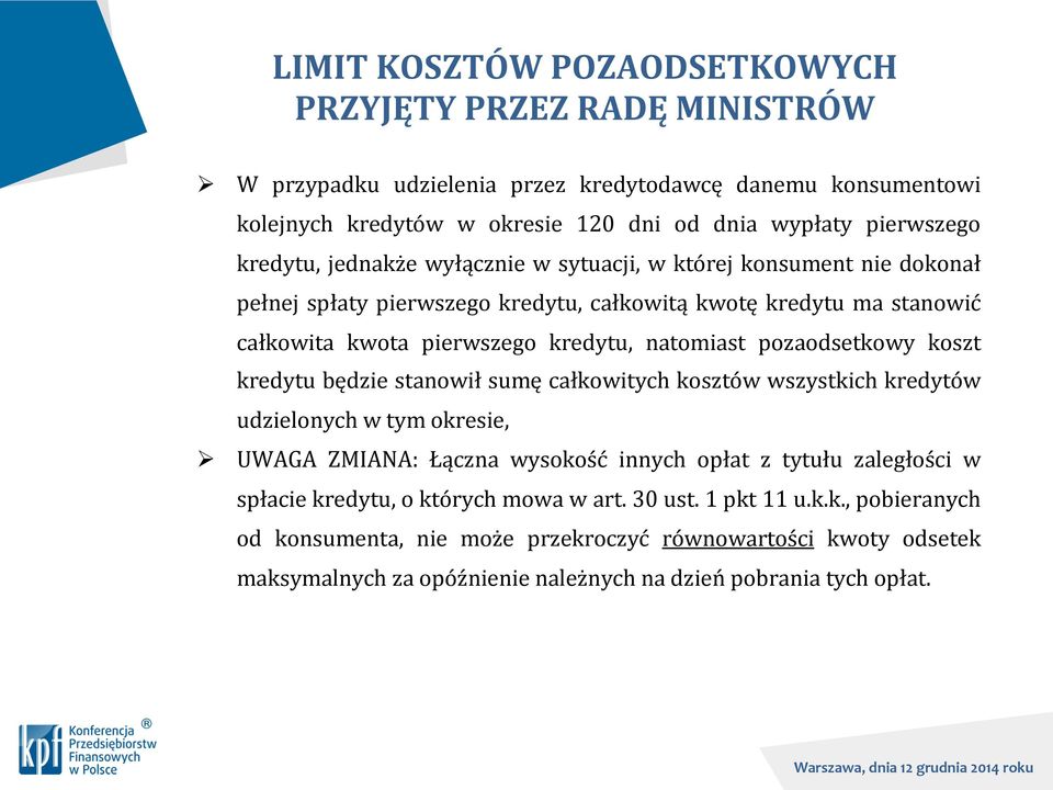 pozaodsetkowy koszt kredytu będzie stanowił sumę całkowitych kosztów wszystkich kredytów udzielonych w tym okresie, UWAGA ZMIANA: Łączna wysokość innych opłat z tytułu zaległości w spłacie