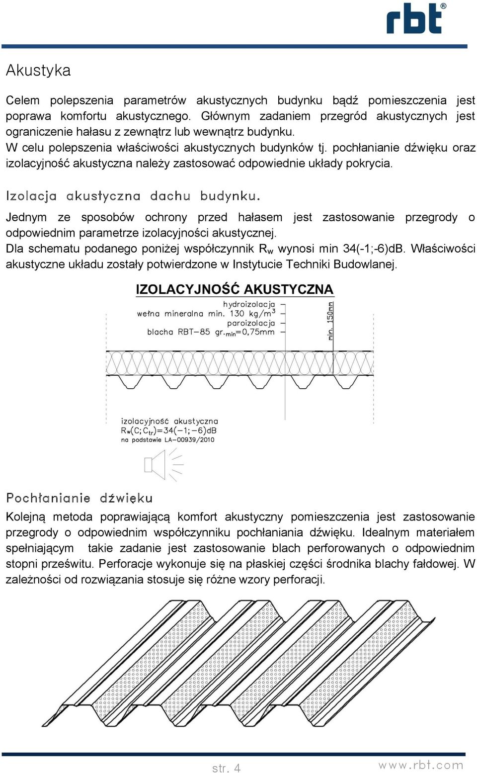 pochłanianie dźwięku oraz izolacyjność akustyczna należy zastosować odpowiednie układy pokrycia. Izolacja akustyczna dachu budynku.