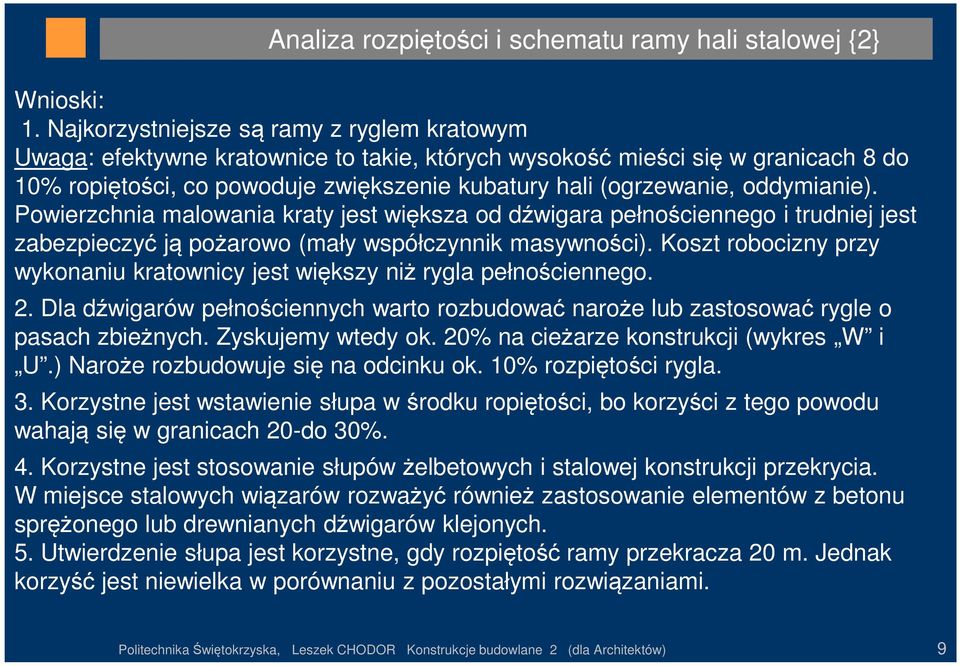 oddymianie). Powierzchnia malowania kraty jest większa od dźwigara pełnościennego i trudniej jest zabezpieczyć ją pożarowo (mały współczynnik masywności).