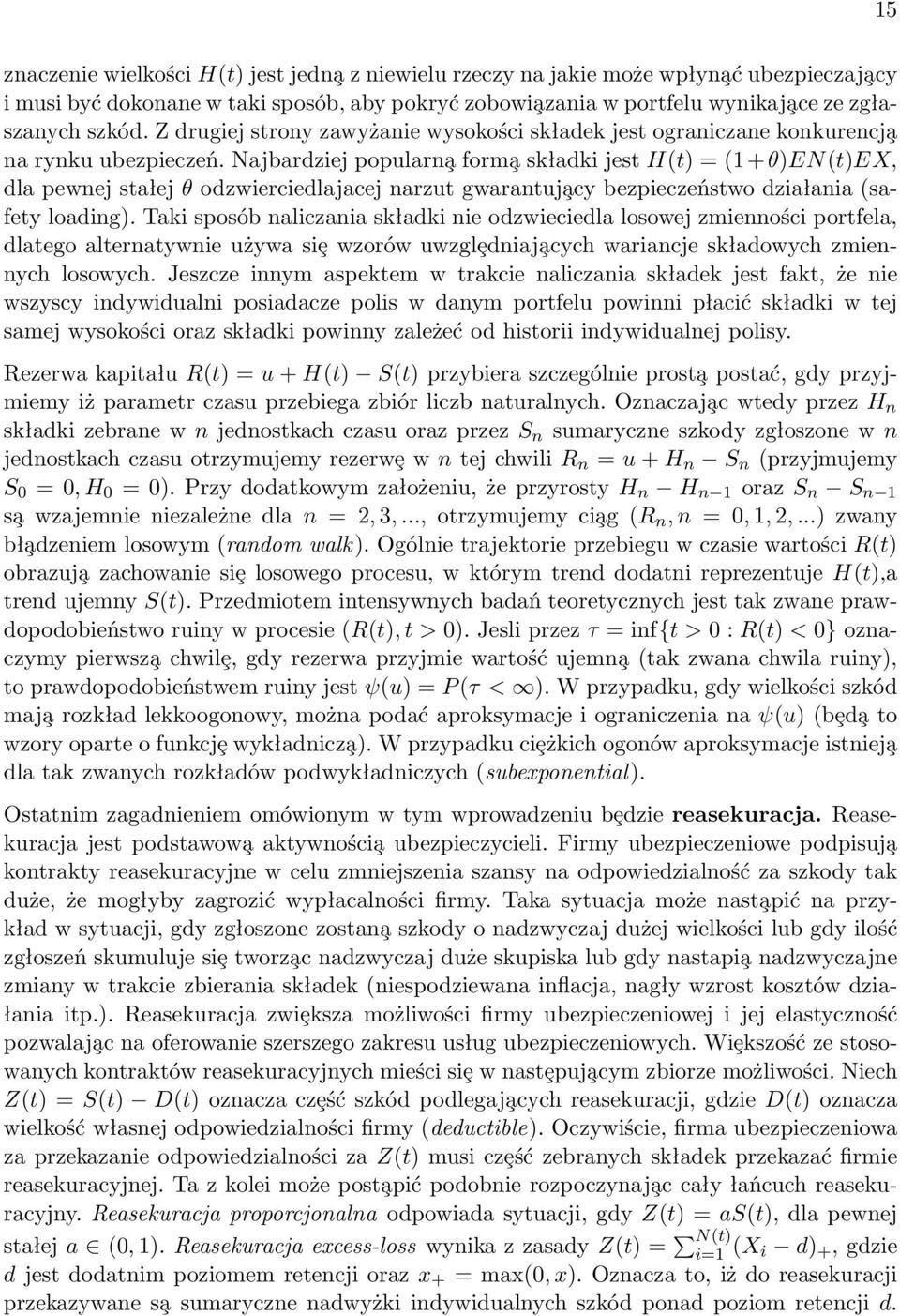 Najbardziej popularn a form a składki jest H(t) = (1 + θ)en(t)ex, dla pewnej stałej θ odzwierciedlajacej narzut gwarantuj acy bezpieczeństwo działania (safety loading).