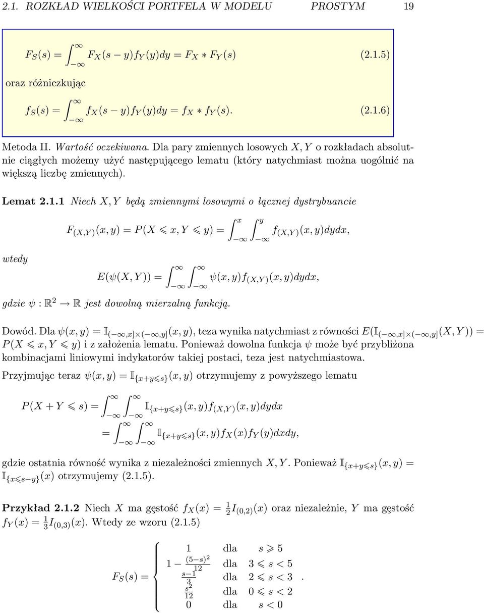 1 Niech X, Y będą zmiennymi losowymi o łącznej dystrybuancie wtedy F (X,Y ) (x, y) = P (X x, Y y) = E(ψ(X, Y )) = gdzie ψ : R 2 R jest dowolną mierzalną funkcją.