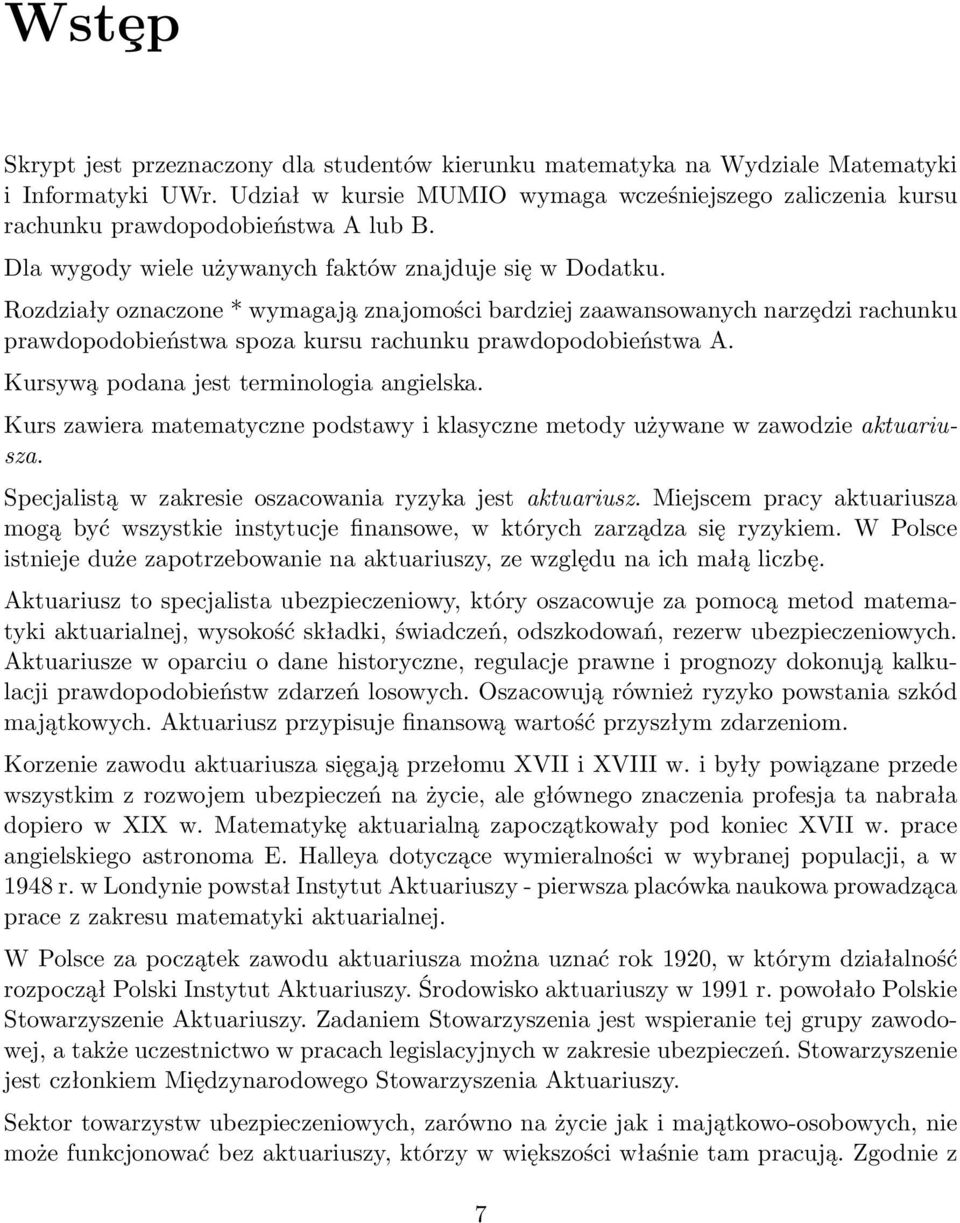 Rozdziały oznaczone * wymagaj a znajomości bardziej zaawansowanych narzȩdzi rachunku prawdopodobieństwa spoza kursu rachunku prawdopodobieństwa A. Kursyw a podana jest terminologia angielska.