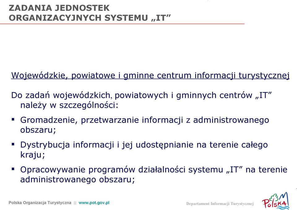 Gromadzenie, przetwarzanie informacji z administrowanego obszaru; Dystrybucja informacji i jej