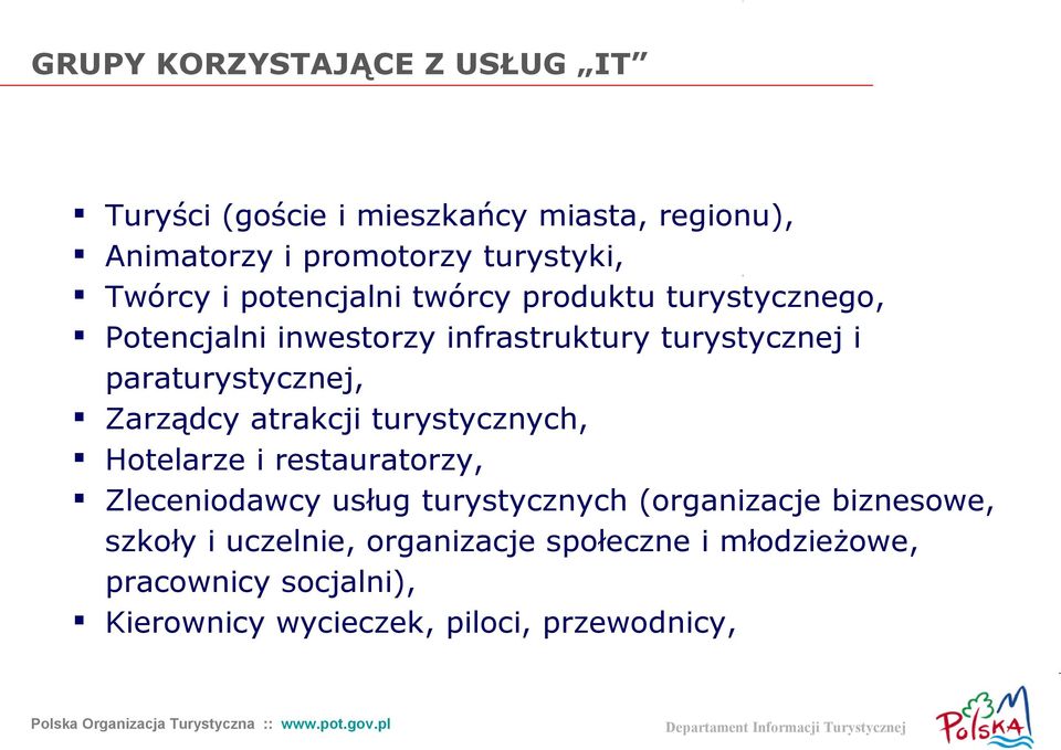 Zarządcy atrakcji turystycznych, Hotelarze i restauratorzy, Zleceniodawcy usług turystycznych (organizacje biznesowe,