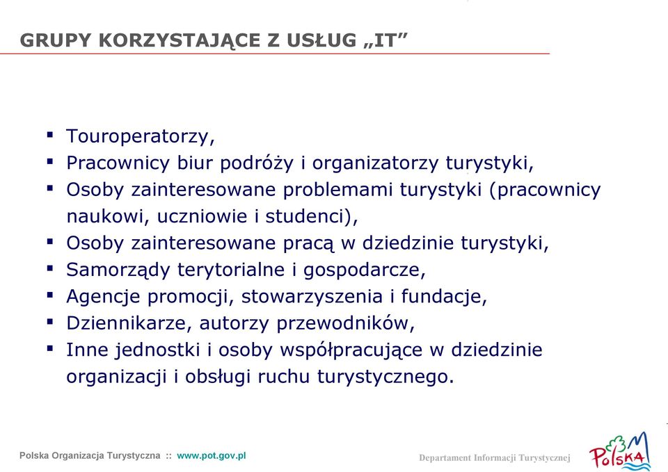 dziedzinie turystyki, Samorządy terytorialne i gospodarcze, Agencje promocji, stowarzyszenia i fundacje,