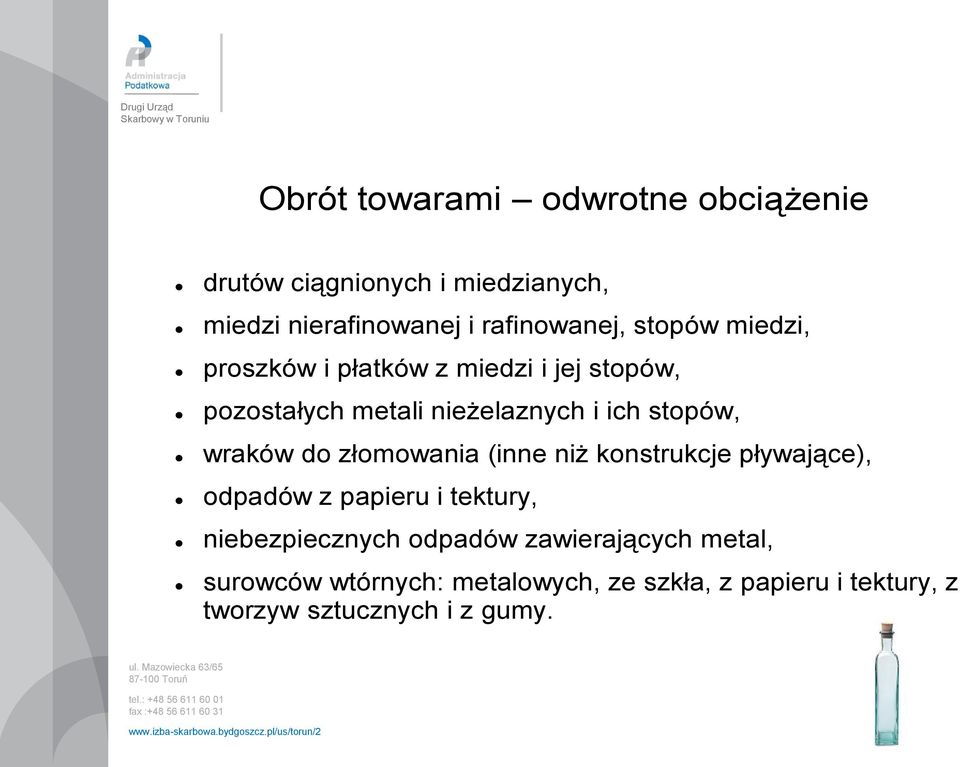 wraków do złomowania (inne niż konstrukcje pływające), odpadów z papieru i tektury, niebezpiecznych odpadów