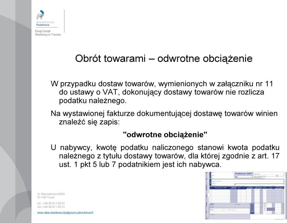 Na wystawionej fakturze dokumentującej dostawę towarów winien znaleźć się zapis: "odwrotne obciążenie" U