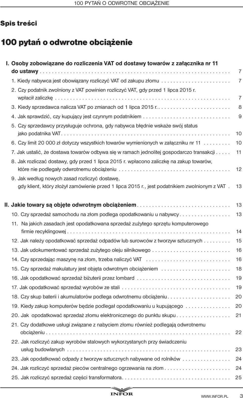 Kiedy sprzedawca nalicza VAT po zmianach od 1 lipca 2015 r......................... 8 4. Jak sprawdzić, czy kupujący jest czynnym podatnikiem............................. 9 5.