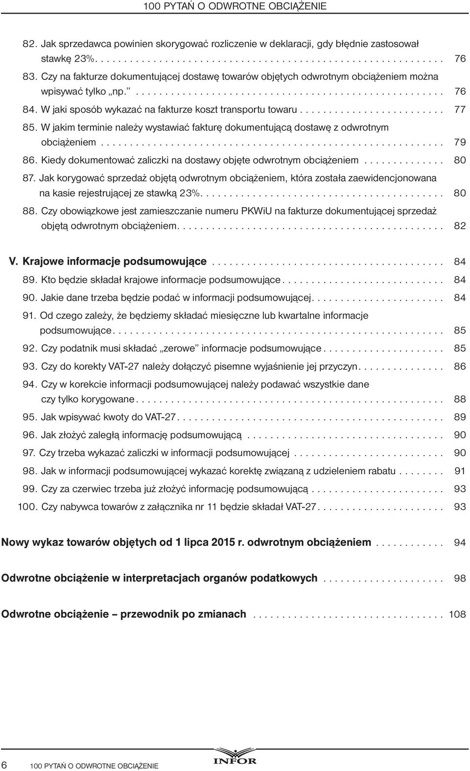 W jaki sposób wykazać na fakturze koszt transportu towaru......................... 77 85. W jakim terminie należy wystawiać fakturę dokumentującą dostawę z odwrotnym obciążeniem........................................................... 79 86.