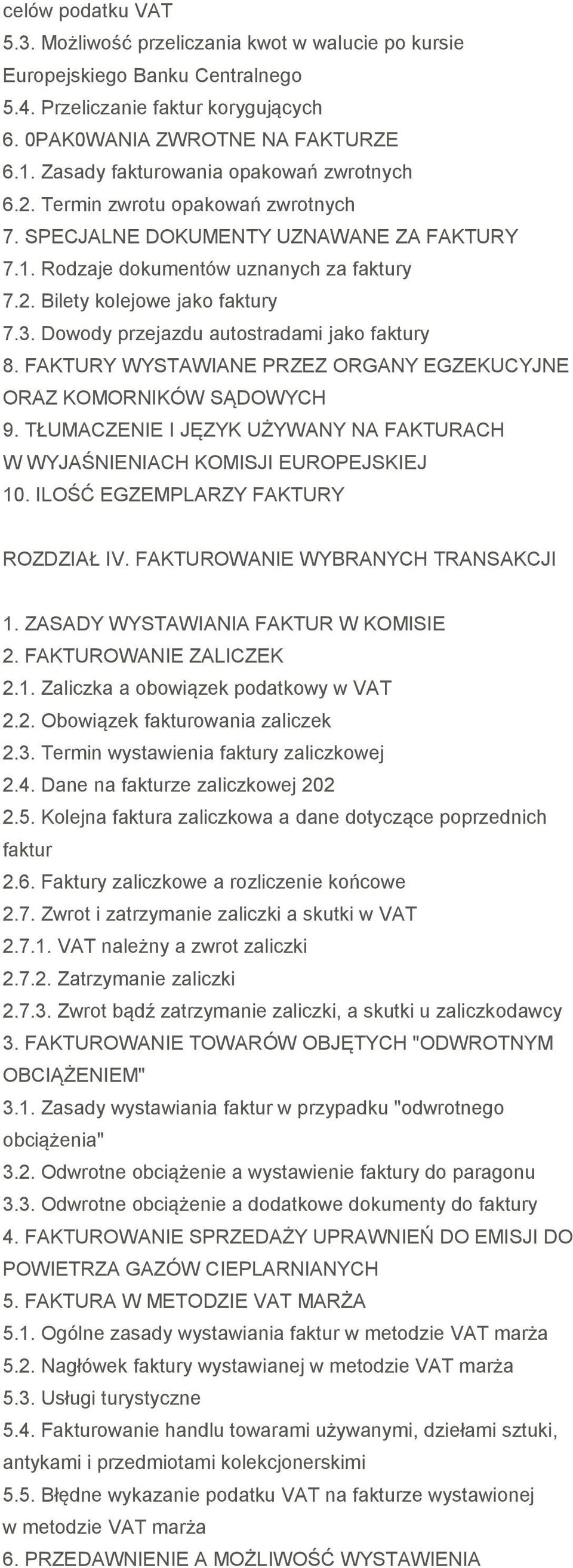 3. Dowody przejazdu autostradami jako faktury 8. FAKTURY WYSTAWIANE PRZEZ ORGANY EGZEKUCYJNE ORAZ KOMORNIKÓW SĄDOWYCH 9.