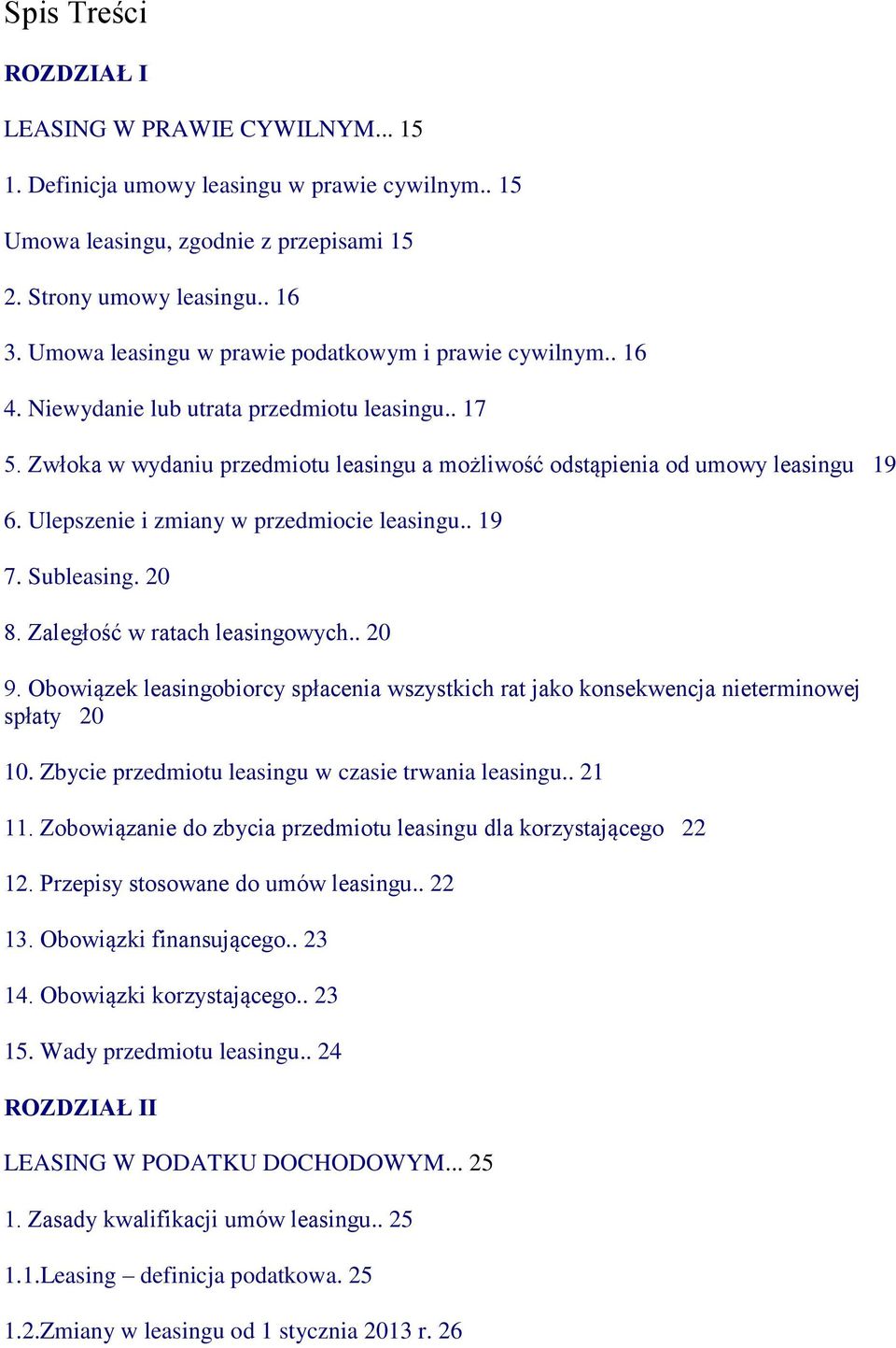 Ulepszenie i zmiany w przedmiocie leasingu.. 19 7. Subleasing. 20 8. Zaległość w ratach leasingowych.. 20 9.