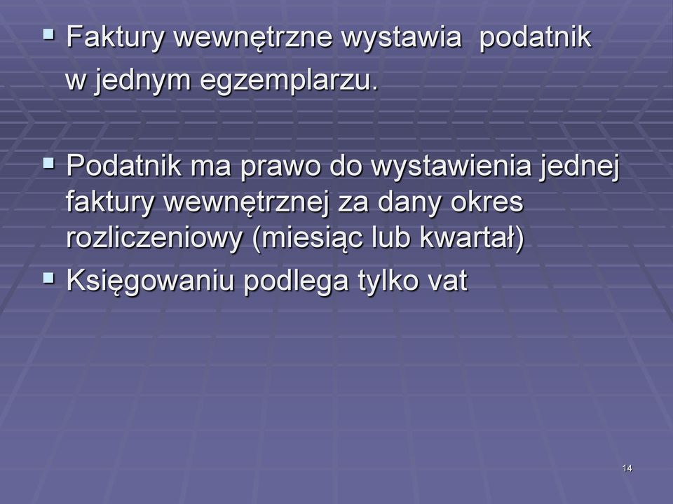 Podatnik ma prawo do wystawienia jednej faktury