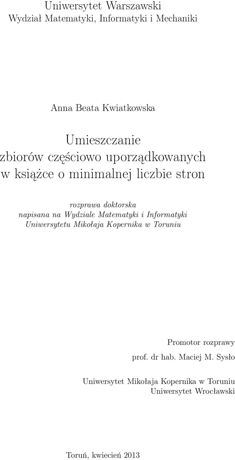 Wydziale Matematyki i Informatyki Uniwersytetu Mikołaja Kopernika w Toruniu Promotor rozprawy prof.