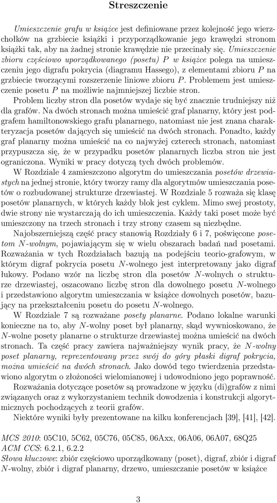 Umieszczenie zbioru częściowo uporządkowanego (posetu) P w książce polega na umieszczeniu jego digrafu pokrycia (diagramu Hassego), z elementami zbioru P na grzbiecie tworzącymi rozszerzenie liniowe