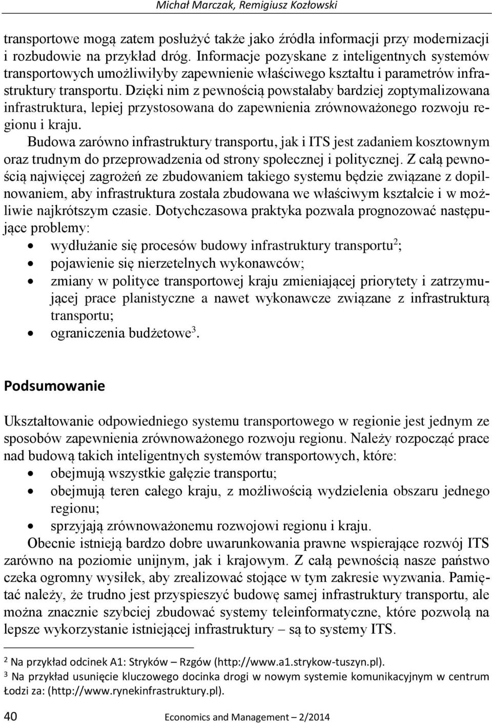 Dzięki nim z pewnością powstałaby bardziej zoptymalizowana infrastruktura, lepiej przystosowana do zapewnienia zrównoważonego rozwoju regionu i kraju.