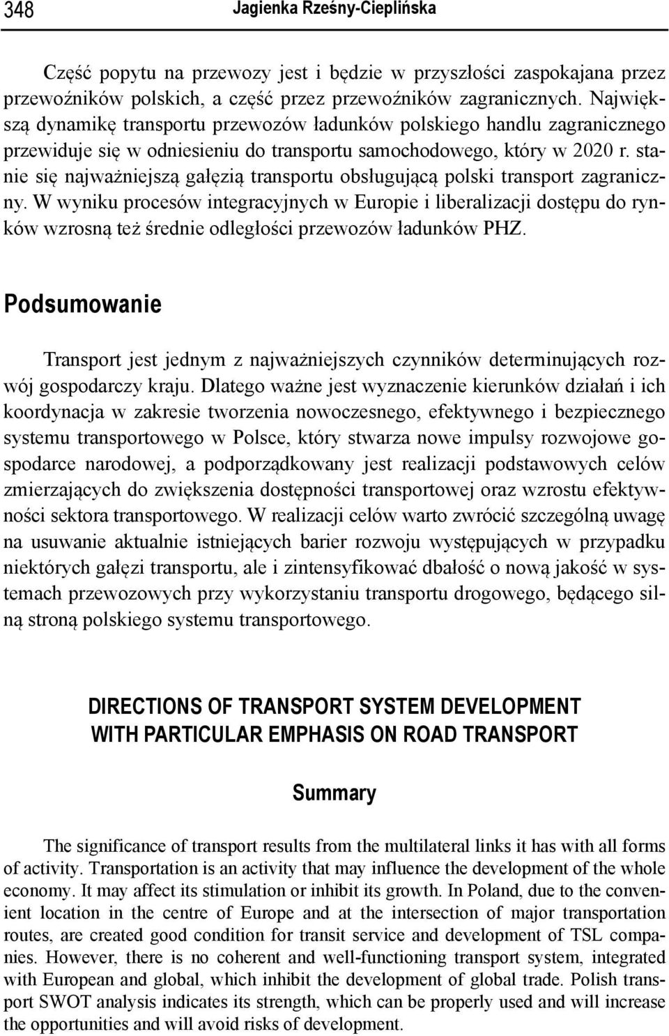 stanie się najważniejszą gałęzią transportu obsługującą polski transport zagraniczny.