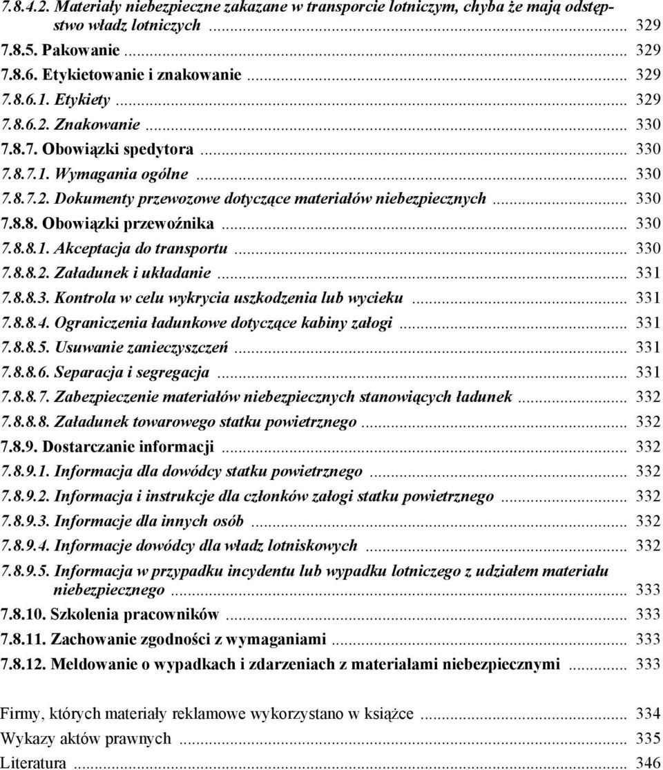 .. 330 7.8.8.1. Akceptacja do transportu... 330 7.8.8.2. Załadunek i układanie... 331 7.8.8.3. Kontrola w celu wykrycia uszkodzenia lub wycieku... 331 7.8.8.4.