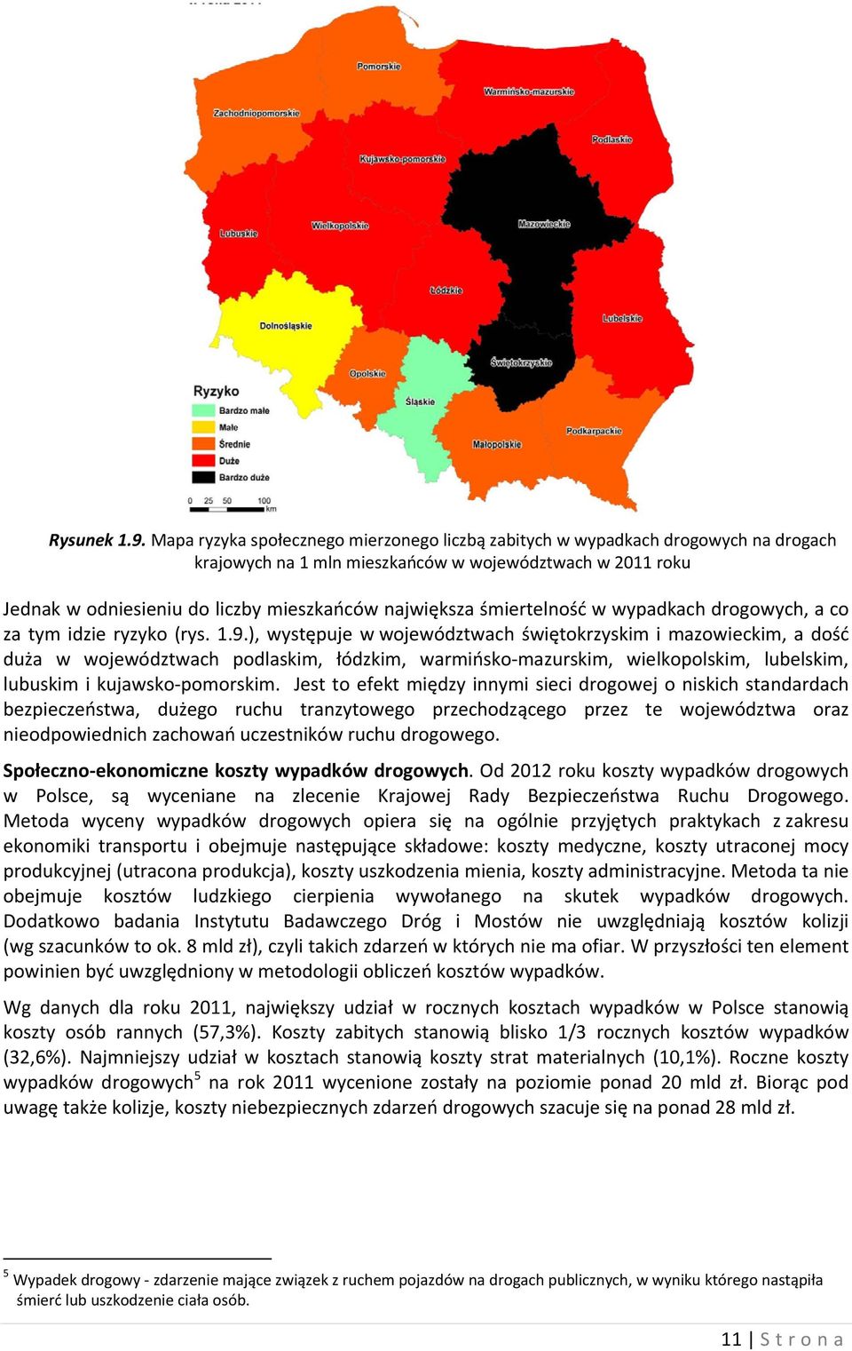 śmiertelność w wypadkach drogowych, a co za tym idzie ryzyko (rys. 1.9.