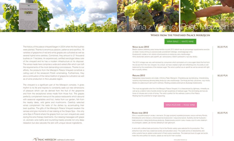 Combined, they amount to 27 thousand bushes on 7 hectares. An experienced, certified oenologist takes care of the vineyard and he has a modern infrastructure at his disposal.