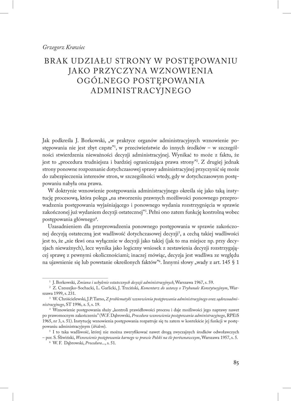 Wynikać to może z faktu, że jest to procedura trudniejsza i bardziej ograniczająca prawa strony 2.