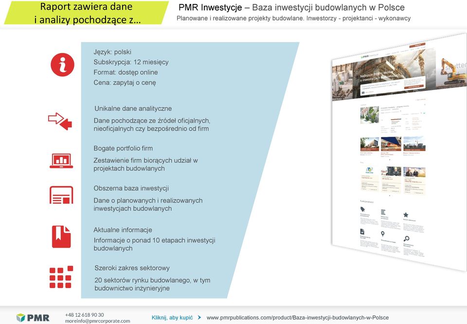 nieoficjalnych czy bezpośrednio od firm Bogate portfolio firm Zestawienie firm biorących udział w projektach budowlanych Obszerna baza inwestycji Dane o planowanych i realizowanych inwestycjach