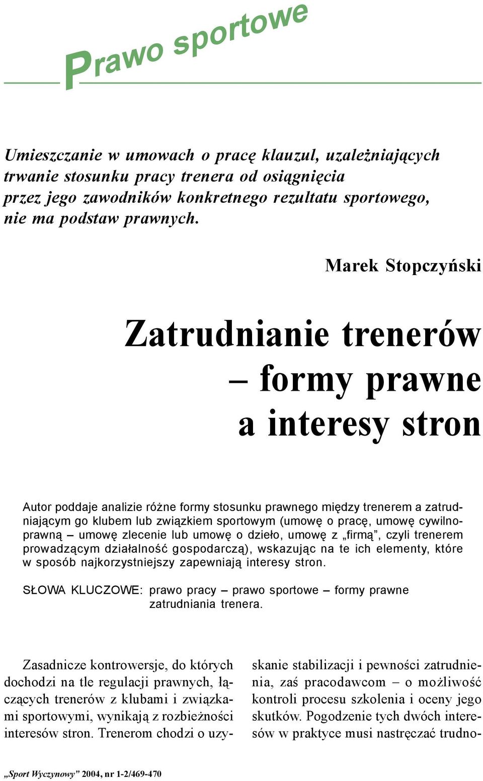 cywilnoprawną umowę zlecenie lub umowę o dzieło, umowę z firmą, czyli trenerem prowadzącym działalność gospodarczą), wskazując na te ich elementy, które w sposób najkorzystniejszy zapewniają interesy