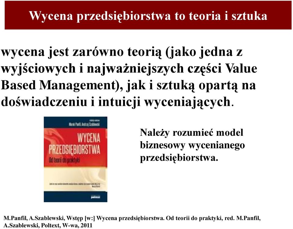 wyceniających. Należy rozumieć model biznesowy wycenianego przedsiębiorstwa. M.Panfil, A.