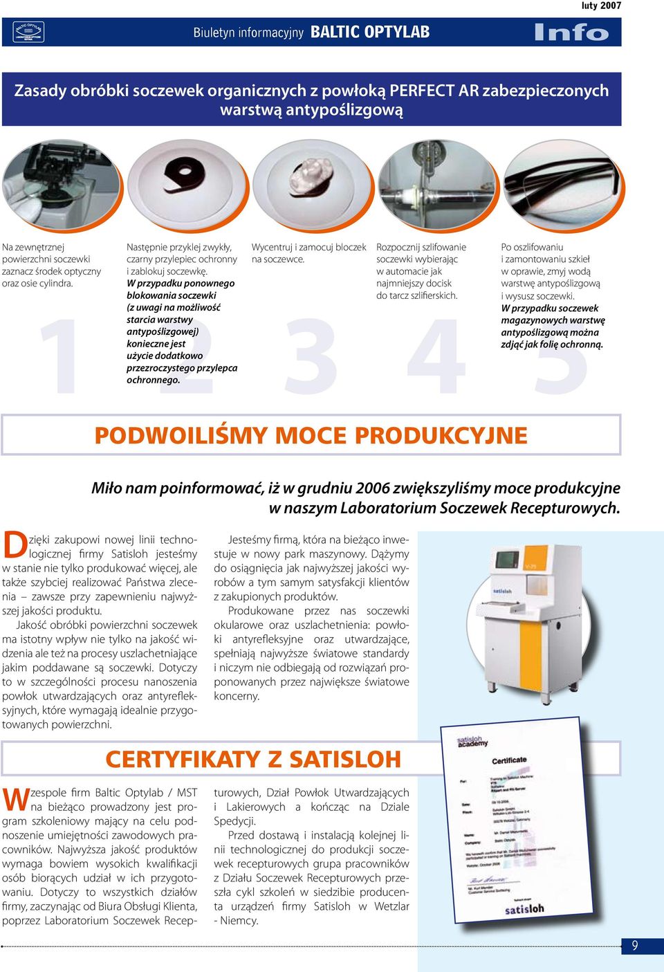 w automacie jak w oprawie, zmyj wodą oraz osie cylindra. W przypadku ponownego najmniejszy docisk warstwę antypoślizgową blokowania soczewki do tarcz szlifierskich. i wysusz soczewki.