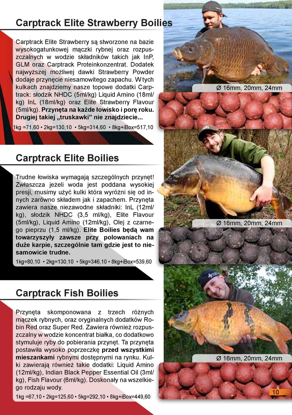 W tych kulkach znajdziemy nasze topowe dodatki Carptrack: słodzik NHDC (5ml/kg) Liquid Amino (18ml/ kg) InL (18ml/kg) oraz Elite Strawberry Flavour (5ml/kg). Przynęta na każde łowisko i porę roku.