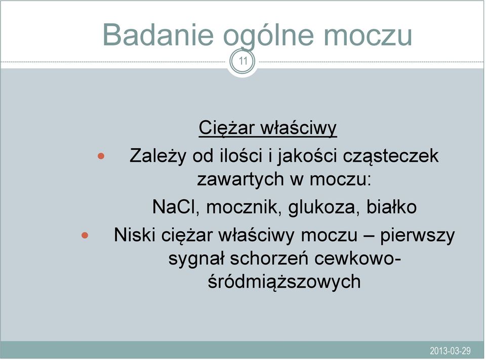 NaCl, mocznik, glukoza, białko Niski ciężar