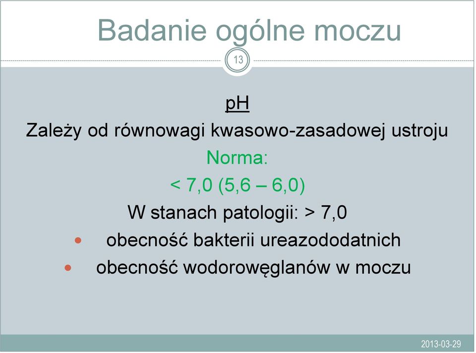 6,0) W stanach patologii: > 7,0 obecność