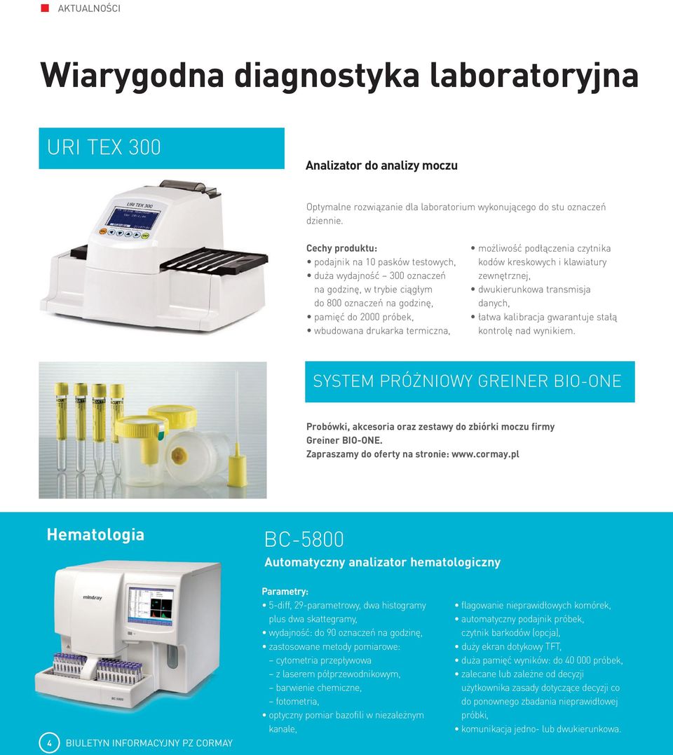podłączenia czytnika kodów kreskowych i klawiatury zewnętrznej, dwukierunkowa transmisja danych, łatwa kalibracja gwarantuje stałą kontrolę nad wynikiem.