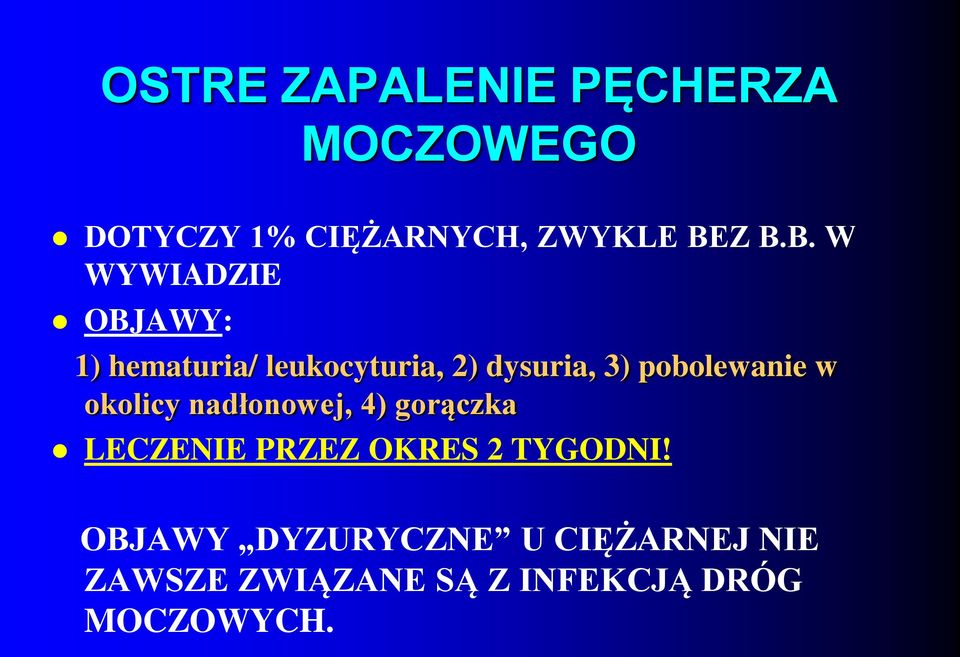 pobolewanie w okolicy nadłonowej, 4) gorączka LECZENIE PRZEZ OKRES 2