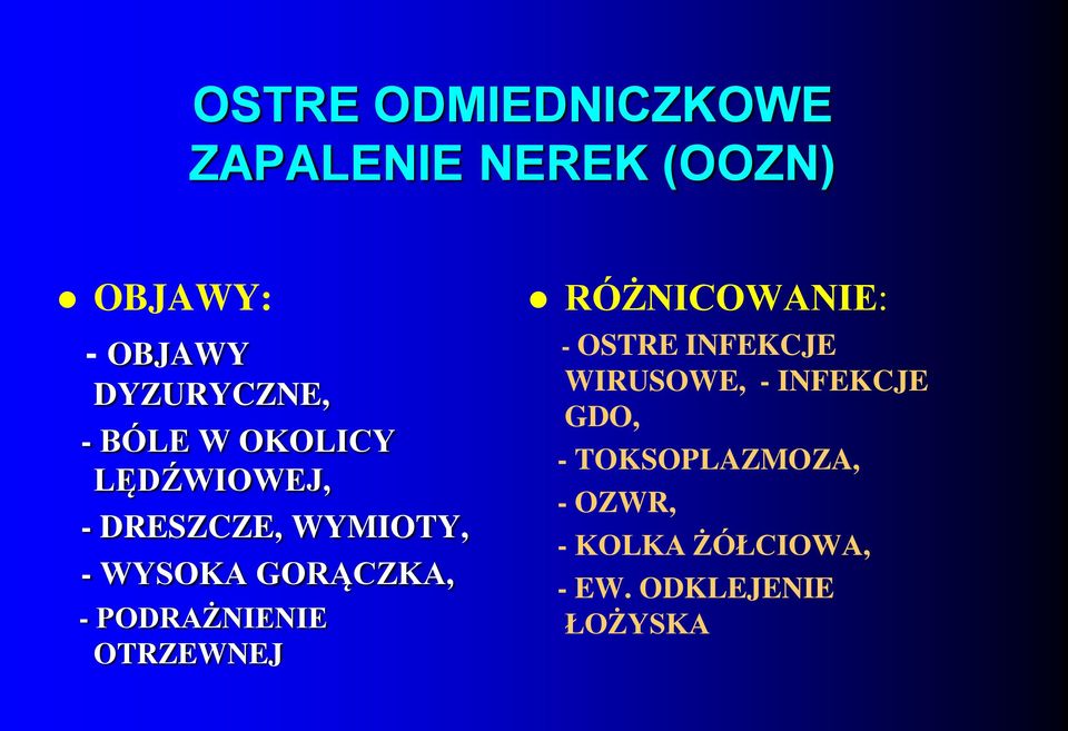 PODRAŻNIENIE OTRZEWNEJ RÓŻNICOWANIE: - OSTRE INFEKCJE WIRUSOWE, -