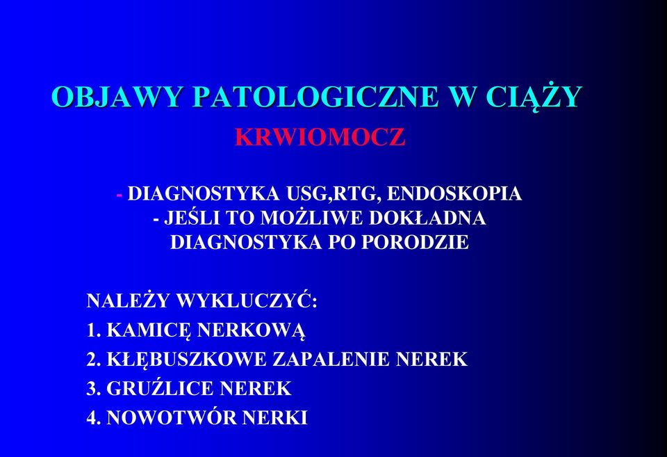 DIAGNOSTYKA PO PORODZIE NALEŻY WYKLUCZYĆ: 1.