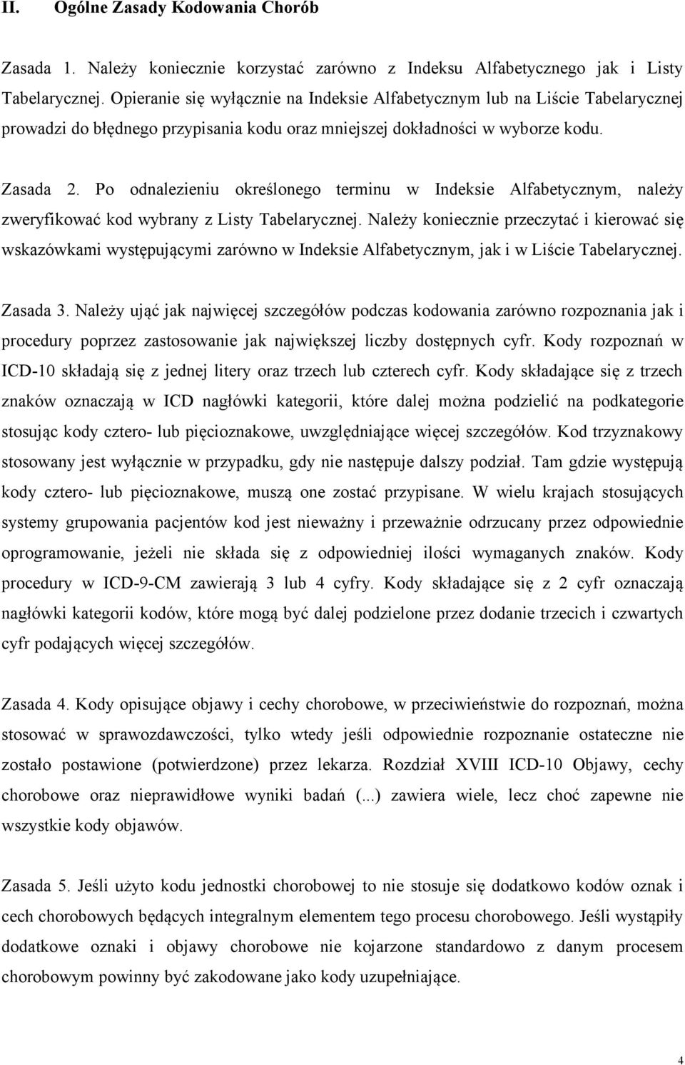 Po odnalezieniu określonego terminu w Indeksie Alfabetycznym, należy zweryfikować kod wybrany z Listy Tabelarycznej.