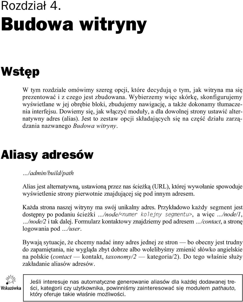 Dowiemy si, jak w czy modu y, a dla dowolnej strony ustawi alternatywny adres (alias). Jest to zestaw opcji sk adaj cych si na cz dzia u zarz dzania nazwanego Budowa witryny.