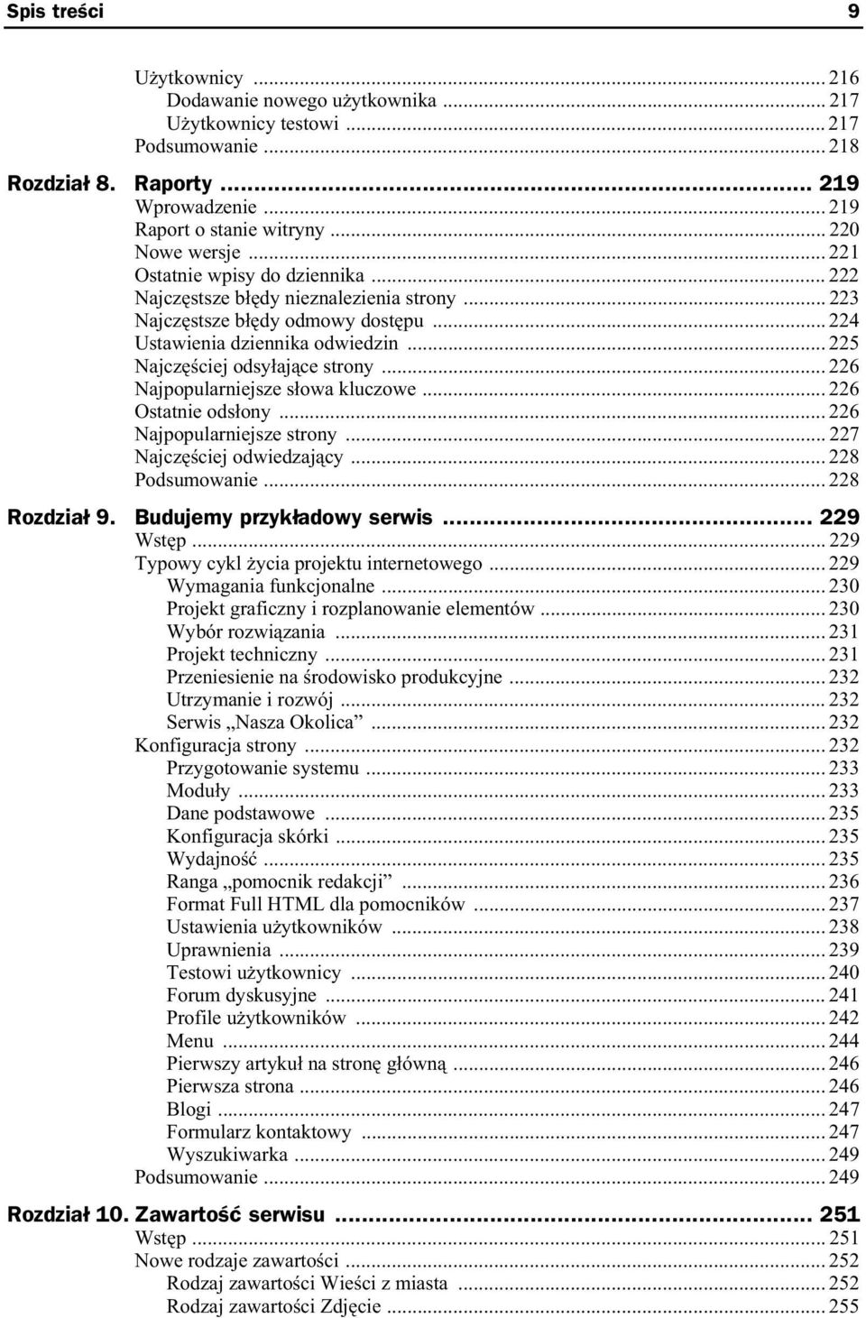 .. 225 Najcz ciej odsy aj ce strony... 226 Najpopularniejsze s owa kluczowe... 226 Ostatnie ods ony... 226 Najpopularniejsze strony... 227 Najcz ciej odwiedzaj cy... 228 Podsumowanie... 228 Rozdzia 9.