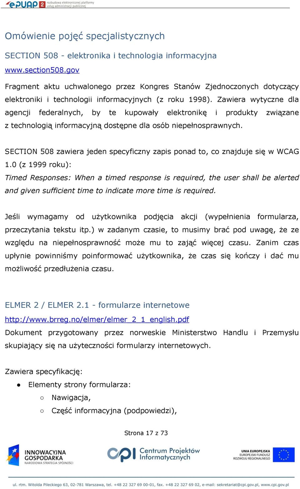 Zawiera wytyczne dla agencji federalnych, by te kupowały elektronikę i produkty związane z technologią informacyjną dostępne dla osób niepełnosprawnych.