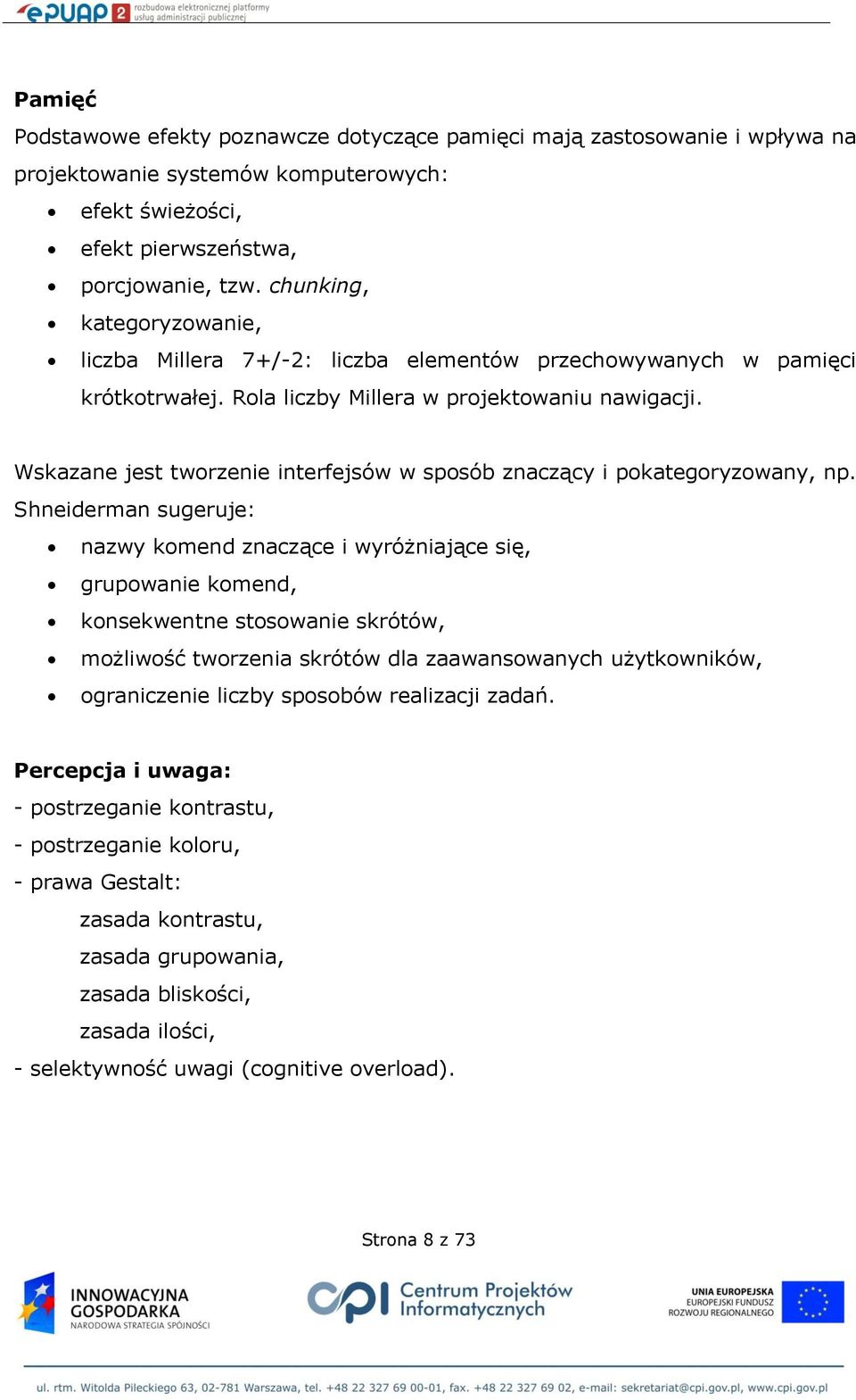 Wskazane jest tworzenie interfejsów w sposób znaczący i pokategoryzowany, np.