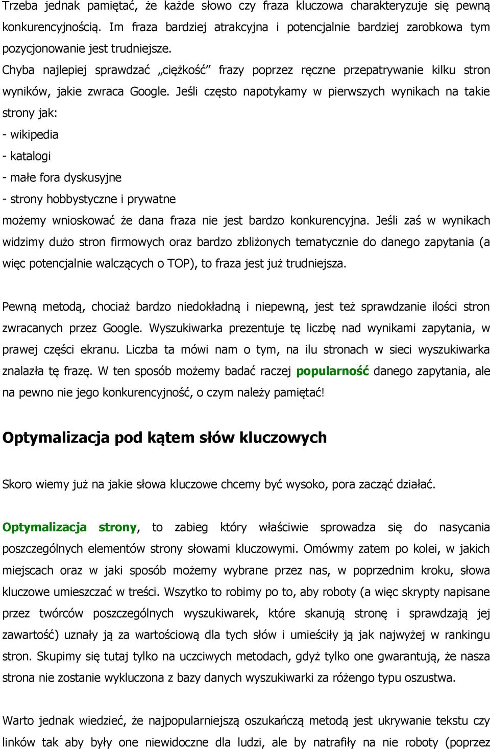 Chyba najlepiej sprawdzać ciężkość frazy poprzez ręczne przepatrywanie kilku stron wyników, jakie zwraca Google.