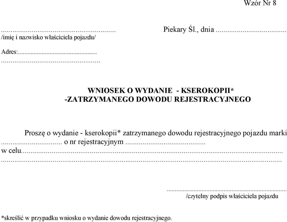 kserokopii* zatrzymanego dowodu rejestracyjnego pojazdu marki... o nr rejestracyjnym... w celu.